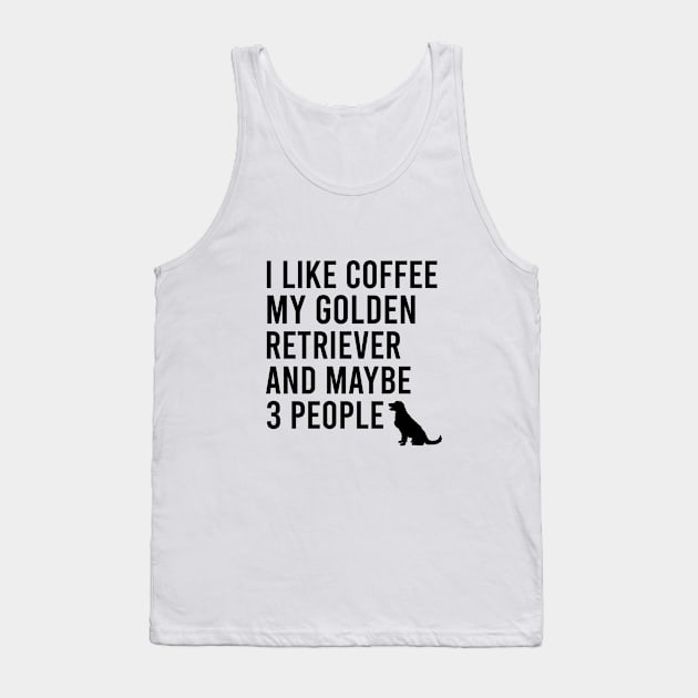 I like coffee my golden retriever and maybe 3 people Tank Top by cypryanus